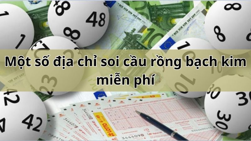 Một số địa chỉ  soi cầu rồng bạch kim miễn phí