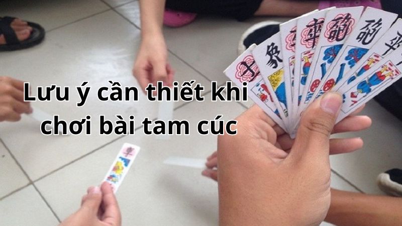 Lưu ý cần thiết khi chơi bài tam cúc