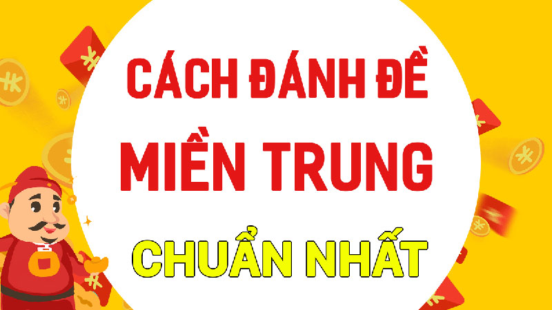 Phương pháp đánh lô đề miền Trung chuẩn nhất