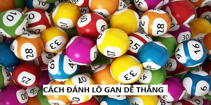 Cách đánh lô gan cực chuẩn