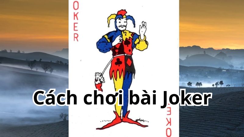 Cách chơi bài Joker