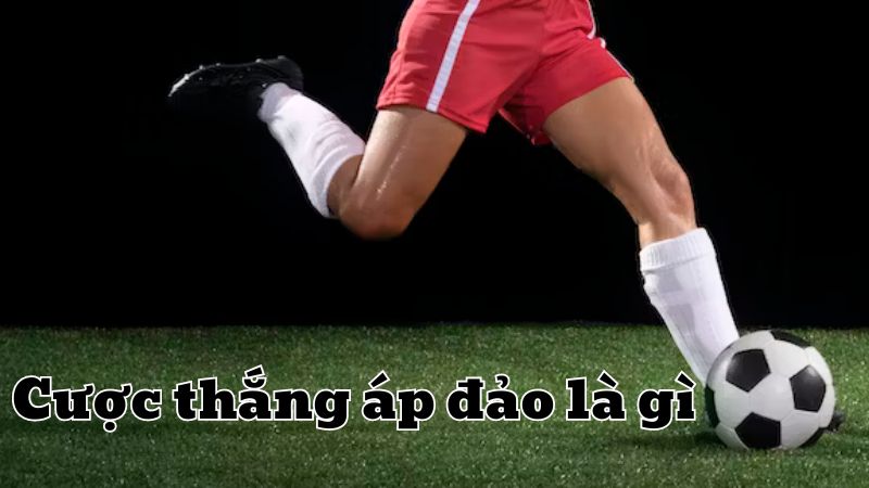 Cược thắng áp đảo là gì